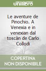 Le aventure de Pinochio. A Venexia e in venexian dal toscàn de Carlo Collodi libro