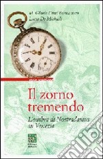 Il zorno tremendo. L'ombra di Nostradamus su Venezia libro