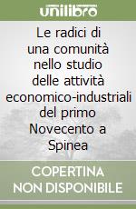 Le radici di una comunità nello studio delle attività economico-industriali del primo Novecento a Spinea libro