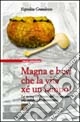 Magna e bevi che la vita xé un lampo! La cucina nel Veneto dall'età romana alla caduta della Serenissima