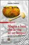 Magna e bevi che la vita xé un lampo! La cucina nel Veneto dall'età romana alla caduta della Serenissima libro di Grandesso Espedita