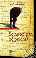 Se no xé pan xé polenta. Curiosità e golosità venete libro