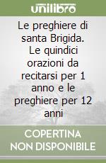 Le Preghiere Di Santa Brigida Le Quindici Orazioni Da Recitarsi Per 1 Anno E Le Preghiere Per 12 Anni Sconto 5