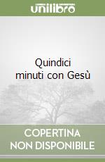 Quindici minuti con Gesù