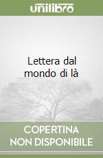 Lettera dal mondo di là libro