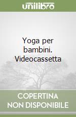 Yoga per bambini. Videocassetta libro