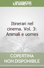 Itinerari nel cinema. Vol. 3: Animali e uomini