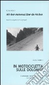 In motocicletta sulle Dolomiti. Il fotografo e regista Lothar Rübelt e il film turistico-sportivo. Ediz. italiana e tedesca. Con videocassetta libro di Caneppele Paolo