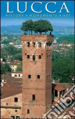Lucca. History, monuments, art