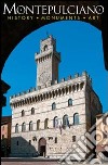 Montepulciano. History, monuments, art libro di Oldani Riccardo Santoni Daniela