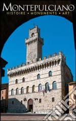 Montepulciano. Histoire, monuments, art libro