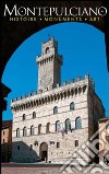 Montepulciano. Histoire, monuments, art libro