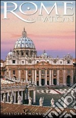 Rome and the Vatican. History, monuments, art. Con DVD libro