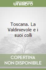 Toscana. La Valdinievole e i suoi colli