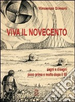 Viva il Novecento. Segni e disegni poco prima e molto dopo il '68. Ediz. illustrata