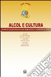 Alcol e cultura. Diciotto anni di esperienza dei club degli alcolisti in trattamento a Siena libro