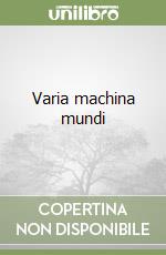 Varia machina mundi libro