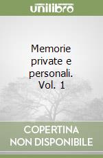 Memorie private e personali. Vol. 1 libro