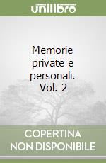 Memorie private e personali. Vol. 2 libro