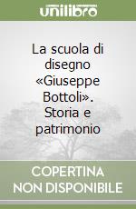 La scuola di disegno «Giuseppe Bottoli». Storia e patrimonio libro