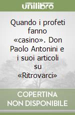 Quando i profeti fanno «casino». Don Paolo Antonini e i suoi articoli su «Ritrovarci» libro