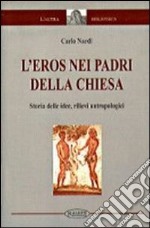 L'eros nei Padri della Chiesa. Storia delle idee, rilievi antropologici libro