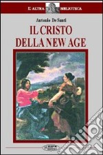 Il Cristo della New Age. Studio sul rapporto tra la figura di Cristo e la New Age libro