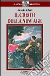 Il Cristo della New Age. Studio sul rapporto tra la figura di Cristo e la New Age libro