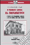 8 marzo 1944: il segreto. I ricordi di un insegnante cattolico e di un medico dalle idee liberali libro