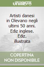 Artisti danesi in Olevano negli ultimi 50 anni. Ediz inglese. Ediz. illustrata libro