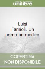 Luigi Farnioli. Un uomo un medico libro