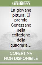 La giovane pittura. Il premio Genazzano nella collezione della quadreria comunale di Castello Colonna libro