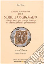 Raccolta di documenti per la storia di Castelgoffredo e biografia di que' principi Gonzaga che l'hanno governato personalmente libro