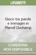 Gioco tra parole e immagini in Marcel Duchamp libro