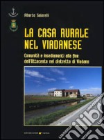 La casa rurale nel viadanese. Comunità e insediamenti alla fine dell'Ottocento nel distretto di Viadana libro