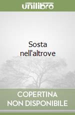 Sosta nell'altrove libro