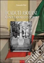 I caduti asolani. Cento anni di storia libro