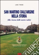 San Martino dall'Argine nella storia. Alla ricerca delle nostre radici libro