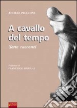 A cavallo del tempo. Sette racconti