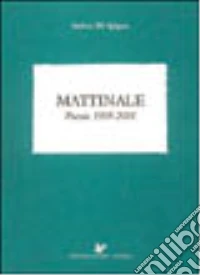 Mattinale. Poesie 1995-2001 libro