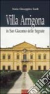Villa Arrigona in San Giacomo delle Segnate libro di Sordi M. Giuseppina