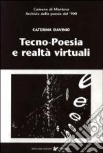 Tecno-poesia e realtà virtuali-Techono-poetry and virtual realities libro