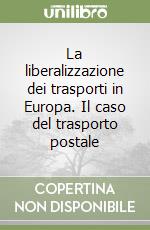 La liberalizzazione dei trasporti in Europa. Il caso del trasporto postale libro