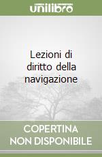 Lezioni di diritto della navigazione libro