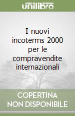 I nuovi incoterms 2000 per le compravendite internazionali libro