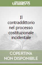 Il contraddittorio nel processo costituzionale incidentale libro