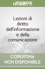 Lezioni di diritto dell'informazione e della comunicazione libro