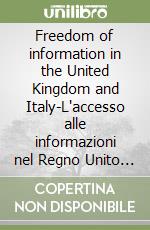 Freedom of information in the United Kingdom and Italy-L'accesso alle informazioni nel Regno Unito e in Italia libro