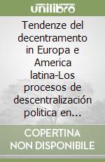 Tendenze del decentramento in Europa e America latina-Los procesos de descentralización politica en Europa y Latinoamérica libro