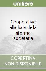 Cooperative alla luce della riforma societaria